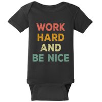 Work Hard And Be Nice Inspirational Positive Quote Baby Bodysuit
