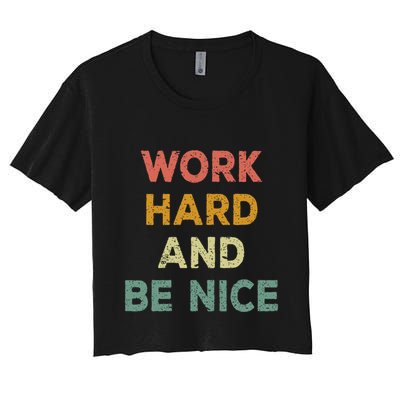 Work Hard And Be Nice Inspirational Positive Quote Crop Top