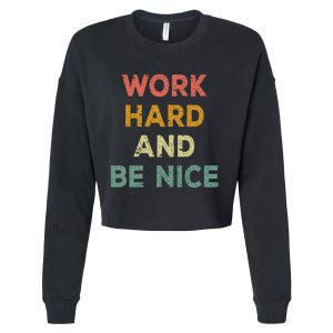 Work Hard And Be Nice Inspirational Positive Quote Cropped Pullover Crew