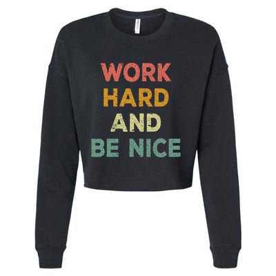 Work Hard And Be Nice Inspirational Positive Quote Cropped Pullover Crew