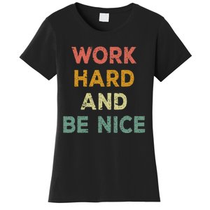 Work Hard And Be Nice Inspirational Positive Quote Women's T-Shirt