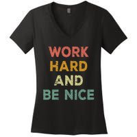 Work Hard And Be Nice Inspirational Positive Quote Women's V-Neck T-Shirt