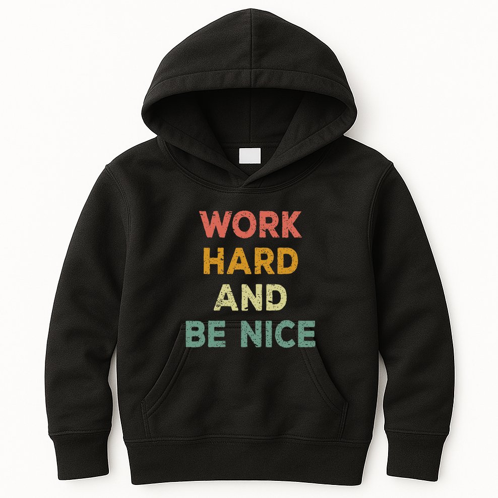 Work Hard And Be Nice Inspirational Positive Quote Kids Hoodie