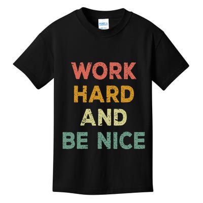 Work Hard And Be Nice Inspirational Positive Quote Kids T-Shirt