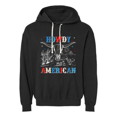 Western Howdy American Country Cow Skull Rodeo 4th Of July Funny Gift Garment-Dyed Fleece Hoodie