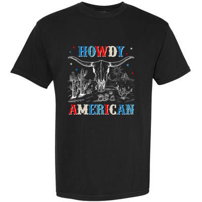 Western Howdy American Country Cow Skull Rodeo 4th Of July Funny Gift Garment-Dyed Heavyweight T-Shirt