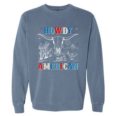 Western Howdy American Country Cow Skull Rodeo 4th Of July Funny Gift Garment-Dyed Sweatshirt