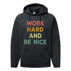 Work Hard And Be Nice Inspirational Positive Quote Performance Fleece Hoodie