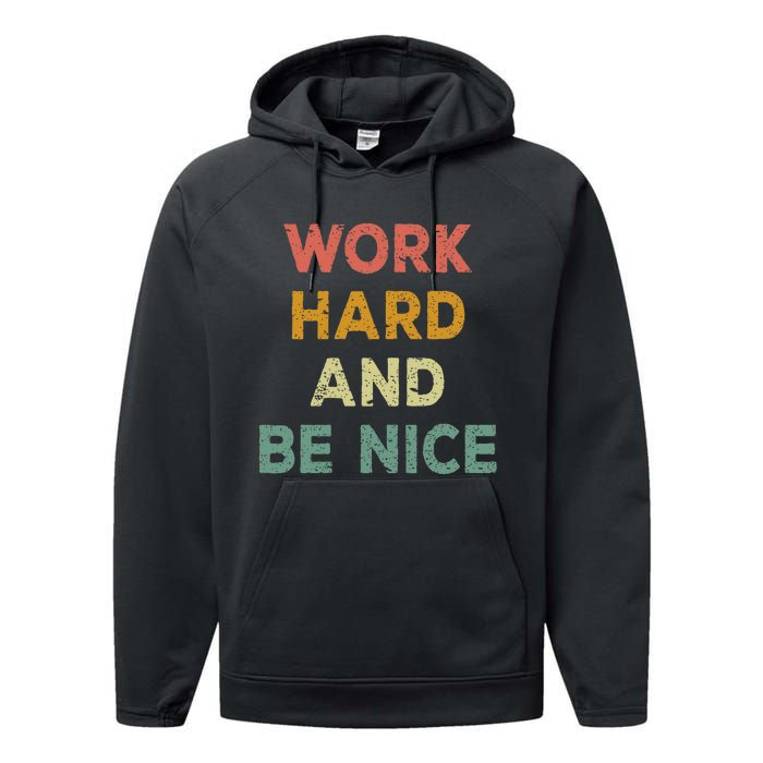 Work Hard And Be Nice Inspirational Positive Quote Performance Fleece Hoodie