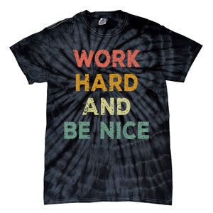 Work Hard And Be Nice Inspirational Positive Quote Tie-Dye T-Shirt