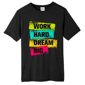 Work Hard & Always Dream Big Graphic Tees & Cool Designs Tall Fusion ChromaSoft Performance T-Shirt