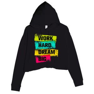 Work Hard & Always Dream Big Graphic Tees & Cool Designs Crop Fleece Hoodie