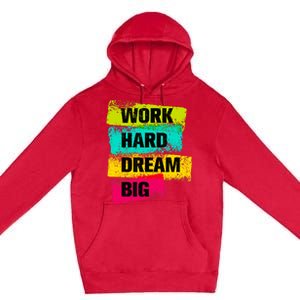 Work Hard & Always Dream Big Graphic Tees & Cool Designs Premium Pullover Hoodie