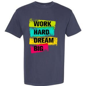 Work Hard & Always Dream Big Graphic Tees & Cool Designs Garment-Dyed Heavyweight T-Shirt