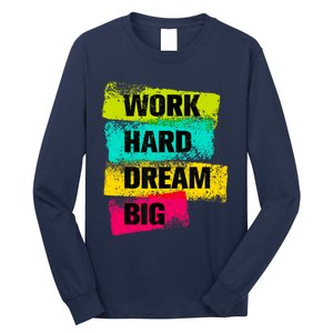 Work Hard & Always Dream Big Graphic Tees & Cool Designs Long Sleeve Shirt