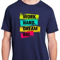 Work Hard & Always Dream Big Graphic Tees & Cool Designs Adult ChromaSoft Performance T-Shirt