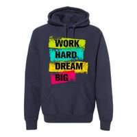 Work Hard & Always Dream Big Graphic Tees & Cool Designs Premium Hoodie