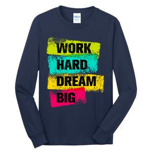 Work Hard & Always Dream Big Graphic Tees & Cool Designs Tall Long Sleeve T-Shirt