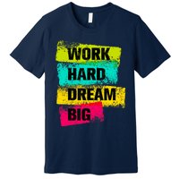 Work Hard & Always Dream Big Graphic Tees & Cool Designs Premium T-Shirt