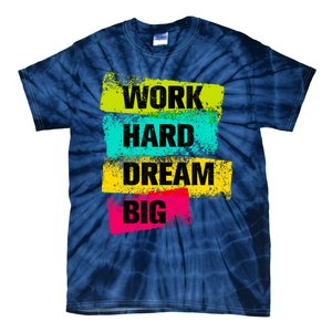 Work Hard & Always Dream Big Graphic Tees & Cool Designs Tie-Dye T-Shirt