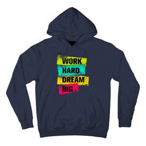 Work Hard & Always Dream Big Graphic Tees & Cool Designs Tall Hoodie