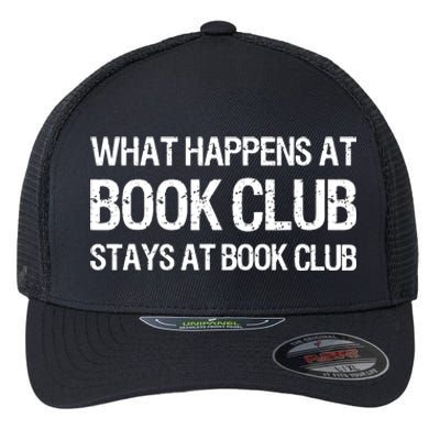 What Happens At Book Club Stays At Book Club Flexfit Unipanel Trucker Cap