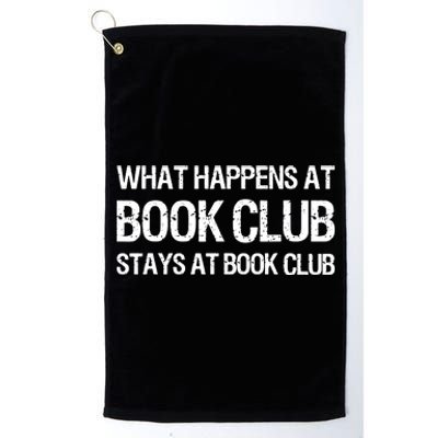 What Happens At Book Club Stays At Book Club Platinum Collection Golf Towel