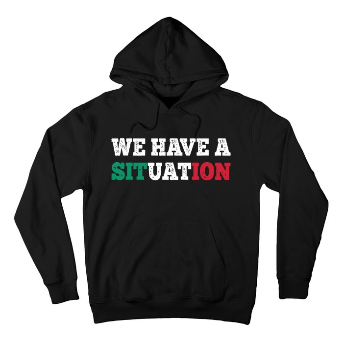 We Have A Situation New Jersey Garden Nj Shore Italian Flag Hoodie