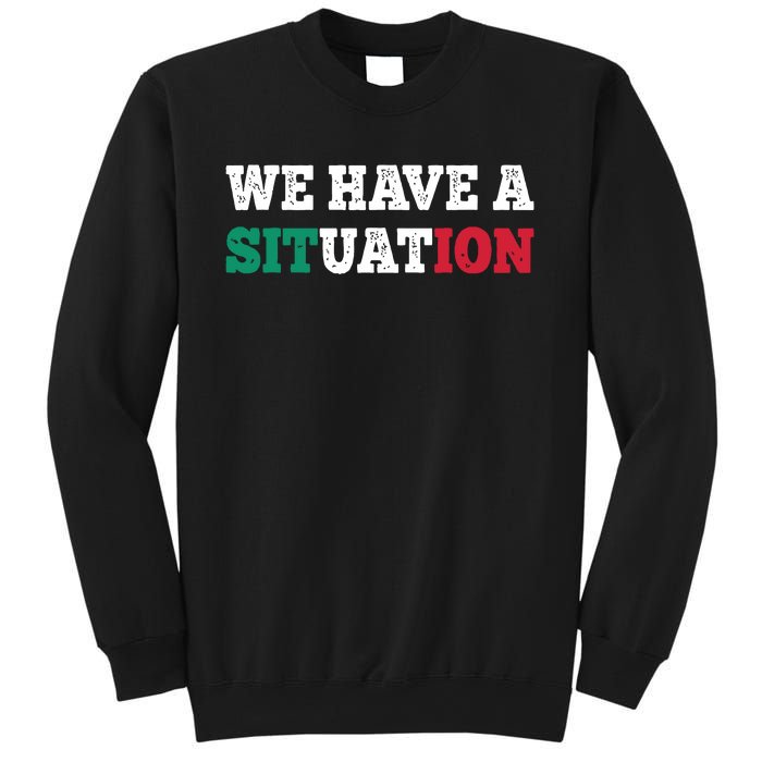 We Have A Situation New Jersey Garden Nj Shore Italian Flag Sweatshirt