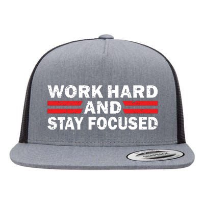 Work Hard And Stay Focused Flat Bill Trucker Hat