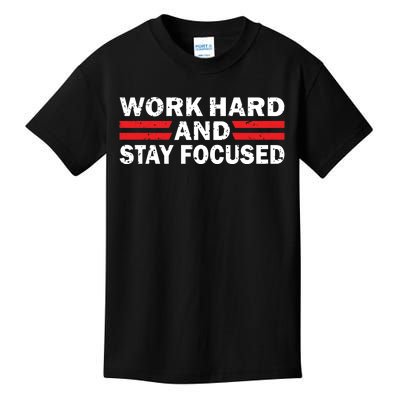 Work Hard And Stay Focused Kids T-Shirt