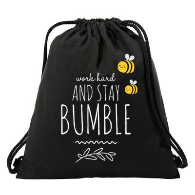 Work Hard And Stay Bumble Funny Bee Humble Great Gift Drawstring Bag