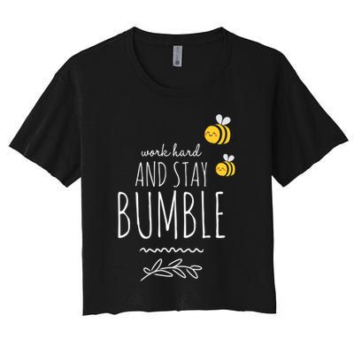 Work Hard And Stay Bumble Funny Bee Humble Great Gift Crop Top