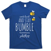 Work Hard And Stay Bumble Funny Bee Humble Great Gift T-Shirt