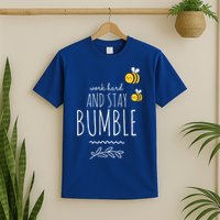 Work Hard And Stay Bumble Funny Bee Humble Great Gift T-Shirt