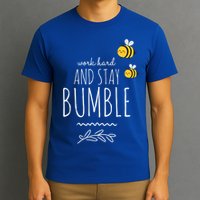 Work Hard And Stay Bumble Funny Bee Humble Great Gift T-Shirt