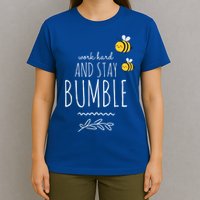 Work Hard And Stay Bumble Funny Bee Humble Great Gift T-Shirt