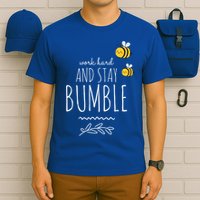 Work Hard And Stay Bumble Funny Bee Humble Great Gift T-Shirt