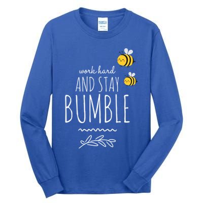 Work Hard And Stay Bumble Funny Bee Humble Great Gift Tall Long Sleeve T-Shirt