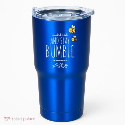 Work Hard And Stay Bumble Funny Bee Humble Great Gift Tumbler