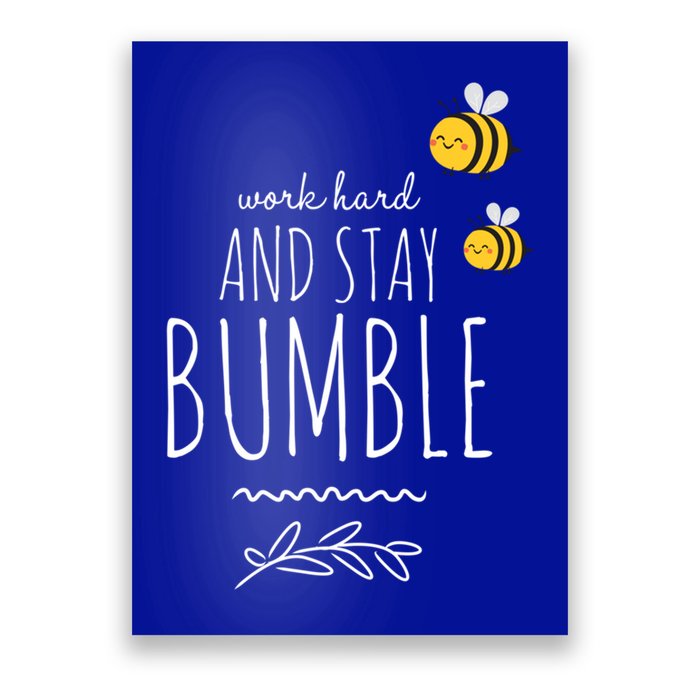 Work Hard And Stay Bumble Funny Bee Humble Great Gift Poster