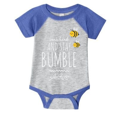 Work Hard And Stay Bumble Funny Bee Humble Great Gift Infant Baby Jersey Bodysuit