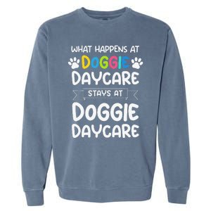 What Happens At Doggie Daycare Quote Dog Daycare Worker Garment-Dyed Sweatshirt