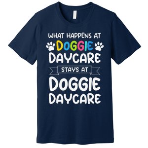 What Happens At Doggie Daycare Quote Dog Daycare Worker Premium T-Shirt