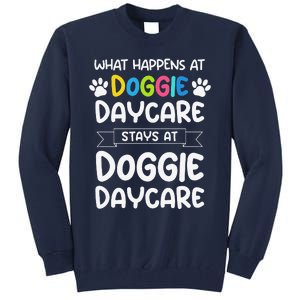 What Happens At Doggie Daycare Quote Dog Daycare Worker Tall Sweatshirt