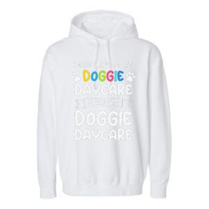 What Happens At Doggie Daycare Quote Dog Daycare Worker Garment-Dyed Fleece Hoodie