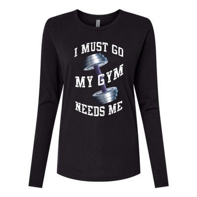 Workout Health And Fitness My Gym Needs Me Meaningful Gift Womens Cotton Relaxed Long Sleeve T-Shirt