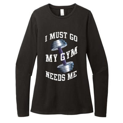 Workout Health And Fitness My Gym Needs Me Meaningful Gift Womens CVC Long Sleeve Shirt