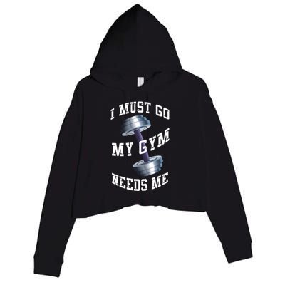 Workout Health And Fitness My Gym Needs Me Meaningful Gift Crop Fleece Hoodie