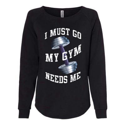 Workout Health And Fitness My Gym Needs Me Meaningful Gift Womens California Wash Sweatshirt